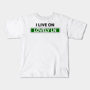 I live on Lovely Ln Kids T-Shirt